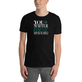 You Matter Unless You Multiply Yourself By The Speed Of Light... Then You're Energy Unisex T-Shirt science physics shirts physics shirt, physics t shirts