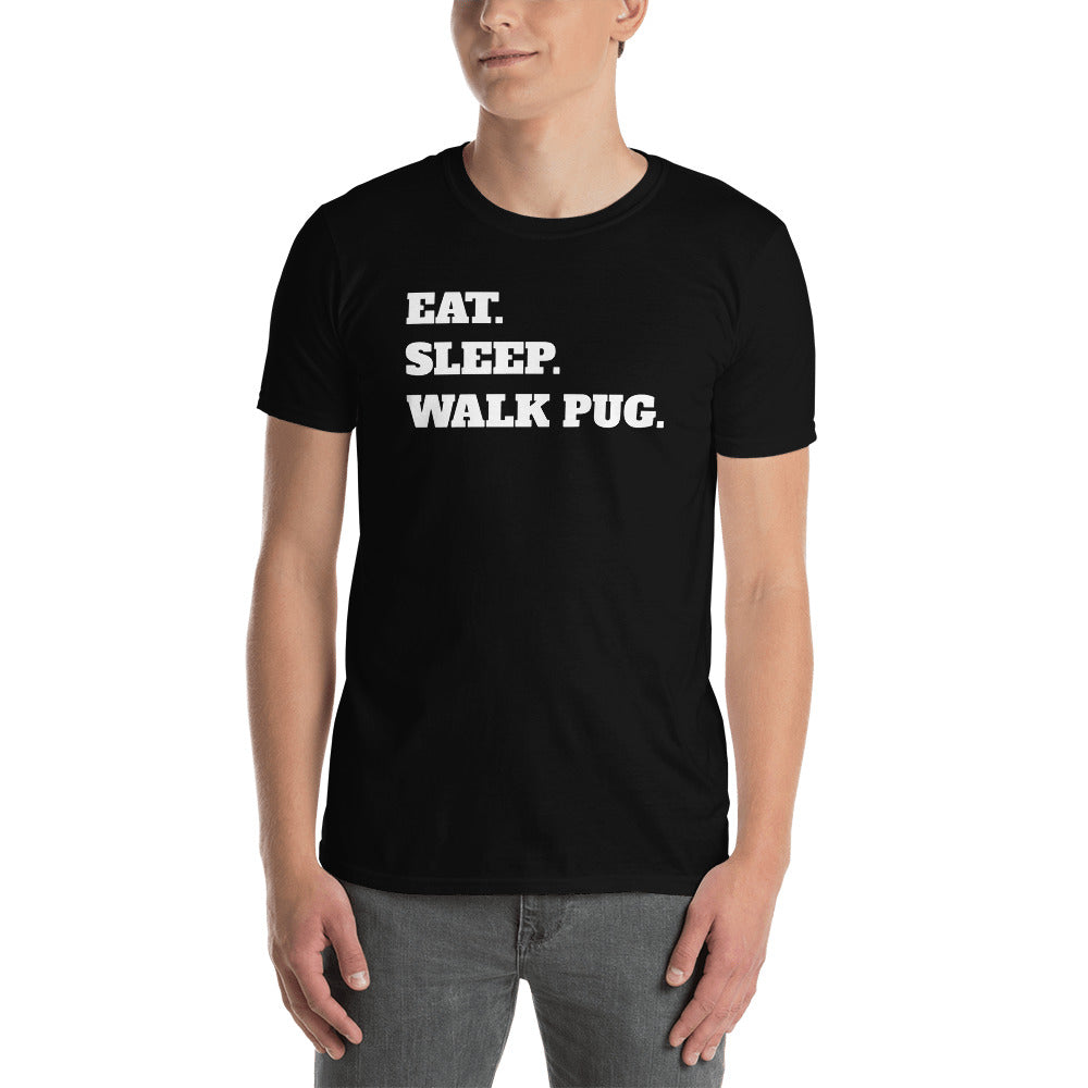 Eat Sleep Walk Pug - Pug Dog Pugs Dogs Unisex T-Shirt