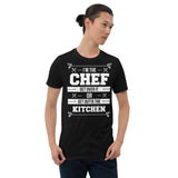 I'm The Chef Get Over It Or Get Outta The Kitchen - Chef Unisex T-Shirt I'm The Chef Get Over It Or Get Outta The Kitchen - Chef Unisex T-Shirt