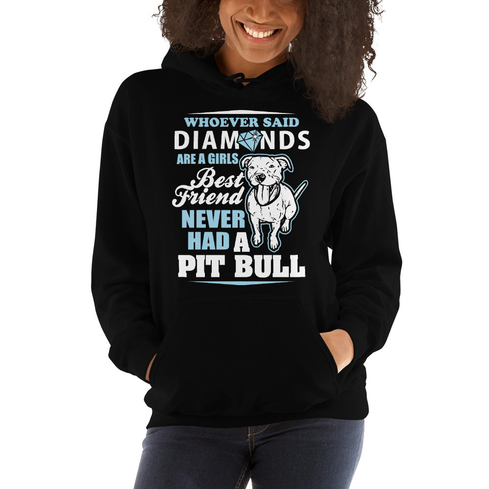 Whoever Said Diamonds Are A Girl's Best Friend Never Had A Pitbull Unisex Hoodie