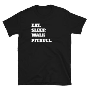 Eat Sleep Walk Pitbull - Pitbull Dog Pitbulls Dogs Unisex T-Shirt Eat Sleep Walk Pitbull - Pitbull Dog Pitbulls Dogs Unisex T-Shirt