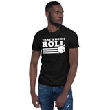 Bowling That's How I Roll Unisex T-Shirt Bowling That's How I Roll Unisex T-Shirt