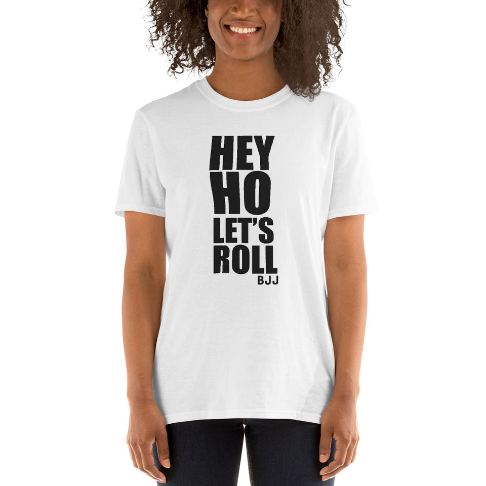 Hey Ho Let's Roll Brazilian Jiu Jitsu BJJ Unisex T-Shirt