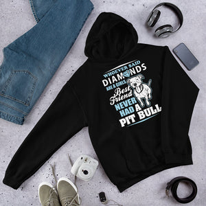 Whoever Said Diamonds Are A Girl's Best Friend Never Had A Pitbull Unisex Hoodie Whoever Said Diamonds Are A Girl's Best Friend Never Had A Pitbull Unisex Hoodie