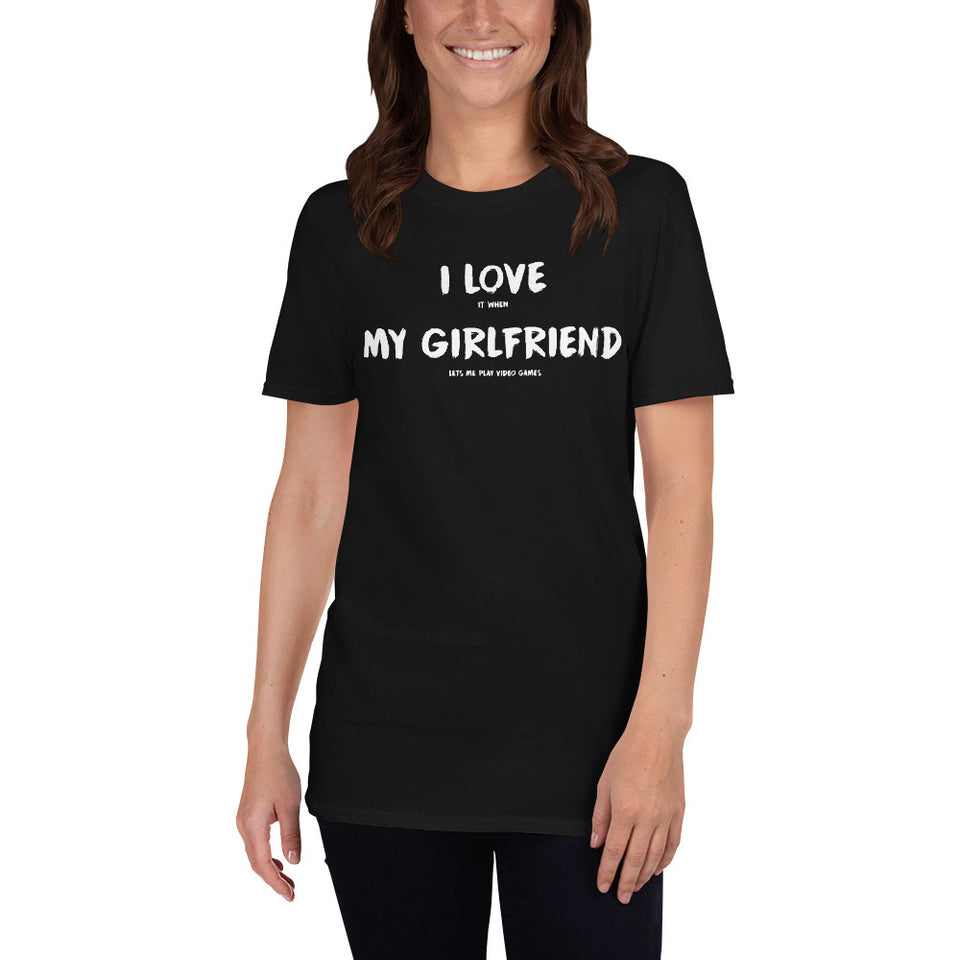 I Love It When My Girlfriend Lets Me Play Video Games Unisex T-Shirt