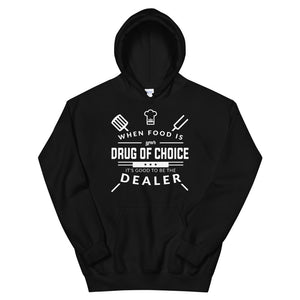 When Food Is Your Drug of Choice It's Good To Be The Dealer Chef Unisex Hoodie When Food Is Your Drug of Choice It's Good To Be The Dealer Chef Unisex Hoodie