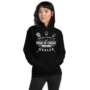 When Food Is Your Drug of Choice It's Good To Be The Dealer Chef Unisex Hoodie When Food Is Your Drug of Choice It's Good To Be The Dealer Chef Unisex Hoodie