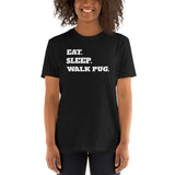 Eat Sleep Walk Pug - Pug Dog Pugs Dogs Unisex T-Shirt Eat Sleep Walk Pug - Pug Dog Pugs Dogs Unisex T-Shirt