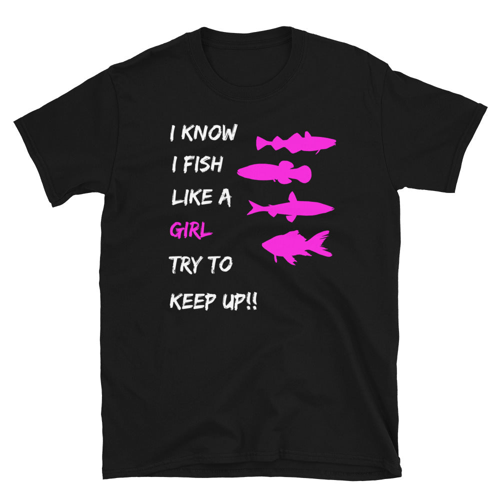 Womens Fishing - I Know I Fish Like A Girl Try to Keep Up unisex T-Shirt L