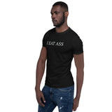 I Eat Ass Unisex T-Shirt i eat ass