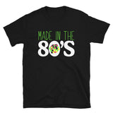 Made In The 80s Unisex T-Shirt Made In The 80s Unisex T-Shirt