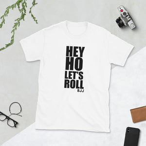 Hey Ho Let's Roll Brazilian Jiu Jitsu BJJ Unisex T-Shirt Hey Ho Let's Roll Brazilian Jiu Jitsu BJJ Unisex T-Shirt