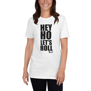 Hey Ho Let's Roll Brazilian Jiu Jitsu BJJ Unisex T-Shirt Hey Ho Let's Roll Brazilian Jiu Jitsu BJJ Unisex T-Shirt