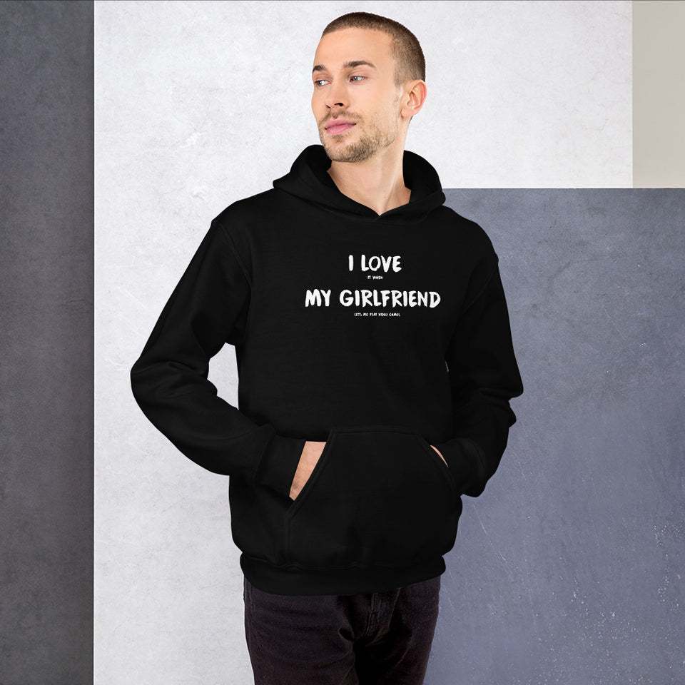 I Love It When My Girlfriend Lets Me Play Video Games Unisex Hoodie