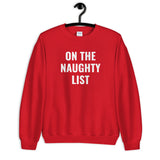 On The Naughty List Xmas Sweater | Christmas Ugly Sweater Sweatshirt On The Naughty List Xmas Sweater | Christmas Ugly Sweater Sweatshirt