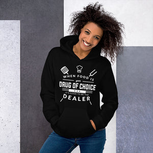 When Food Is Your Drug of Choice It's Good To Be The Dealer Chef Unisex Hoodie When Food Is Your Drug of Choice It's Good To Be The Dealer Chef Unisex Hoodie