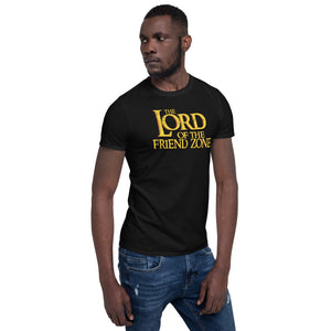 Lord Of The Friend Zone Unisex T-Shirt lord of the friendzone friend zone simp white knight