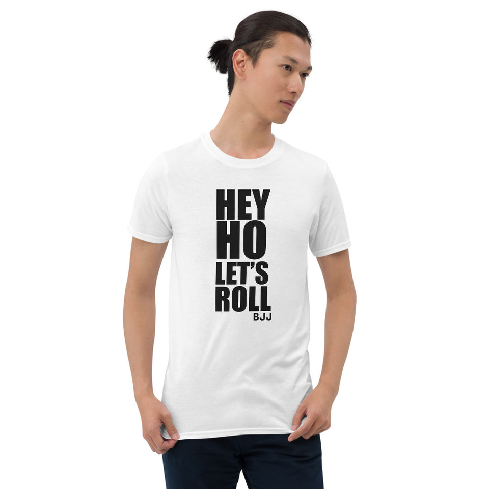 Hey Ho Let's Roll Brazilian Jiu Jitsu BJJ Unisex T-Shirt