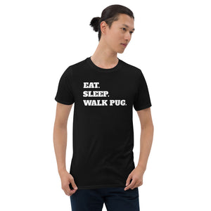 Eat Sleep Walk Pug - Pug Dog Pugs Dogs Unisex T-Shirt Eat Sleep Walk Pug - Pug Dog Pugs Dogs Unisex T-Shirt