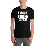 Calorie Fucking Deficit Unisex T-Shirt gym t shirt, fitness shirts, workout shirt
