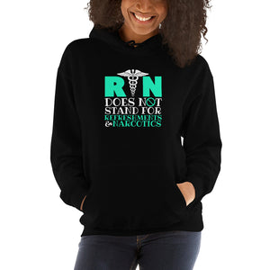 Registered Nurse RN Does Not Stand For Refreshments & Narcotics Unisex Hoodie RN Registered Nurse Nursing