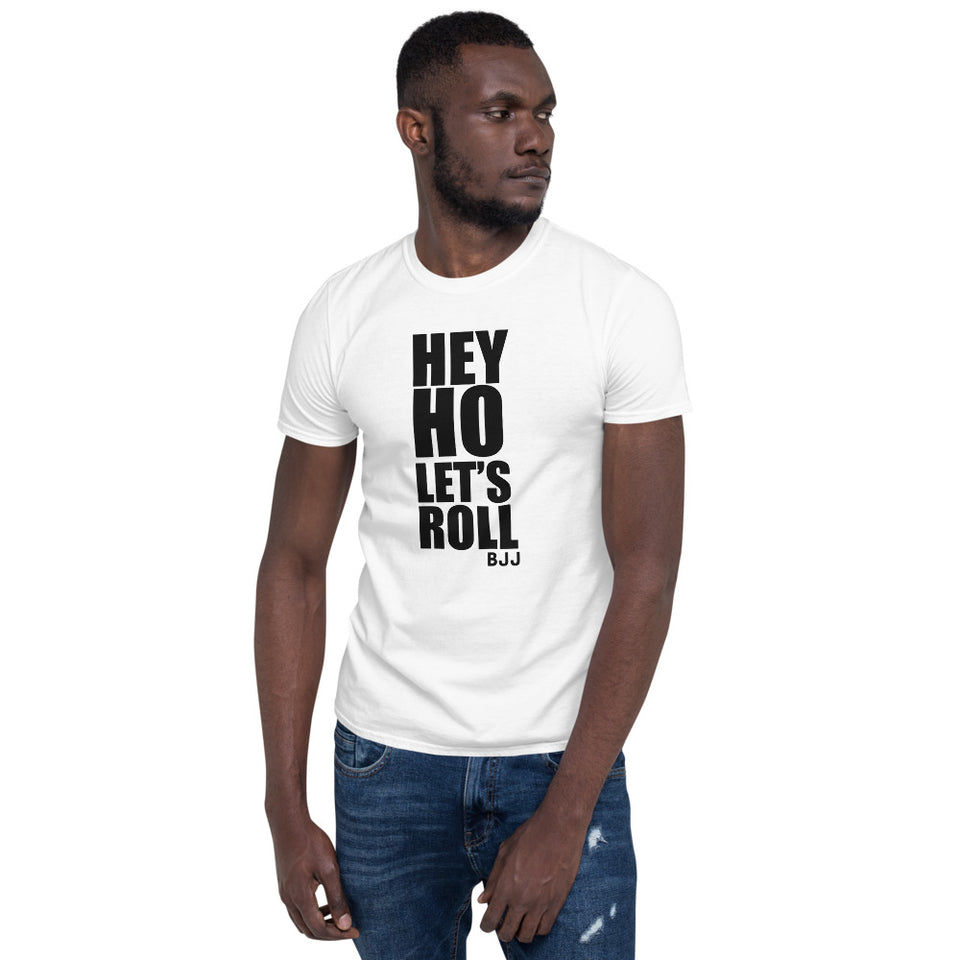 Hey Ho Let's Roll Brazilian Jiu Jitsu BJJ Unisex T-Shirt