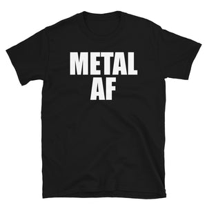 Metal AF Unisex T-Shirt black metal death metal metalcore progressive metal sludge metal power metal, metal shirt, metal t shirt