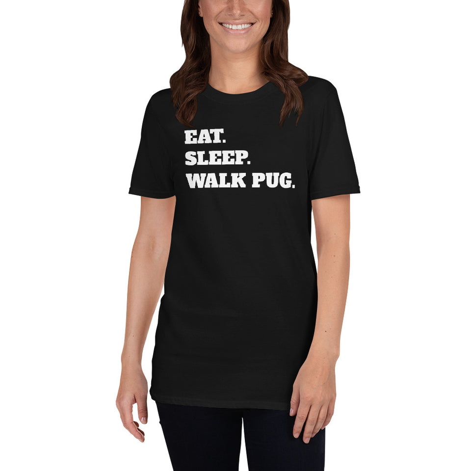 Eat Sleep Walk Pug - Pug Dog Pugs Dogs Unisex T-Shirt