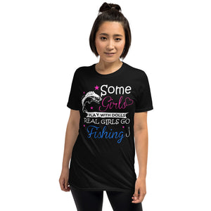 Some Girls Play With Dolls Real Girls Go Fishing - Love Fish T-Shirt fishing shirt, fishing t shirt, fishing tshirt