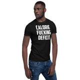 Calorie Fucking Deficit Unisex T-Shirt gym t shirt, fitness shirts, workout shirt
