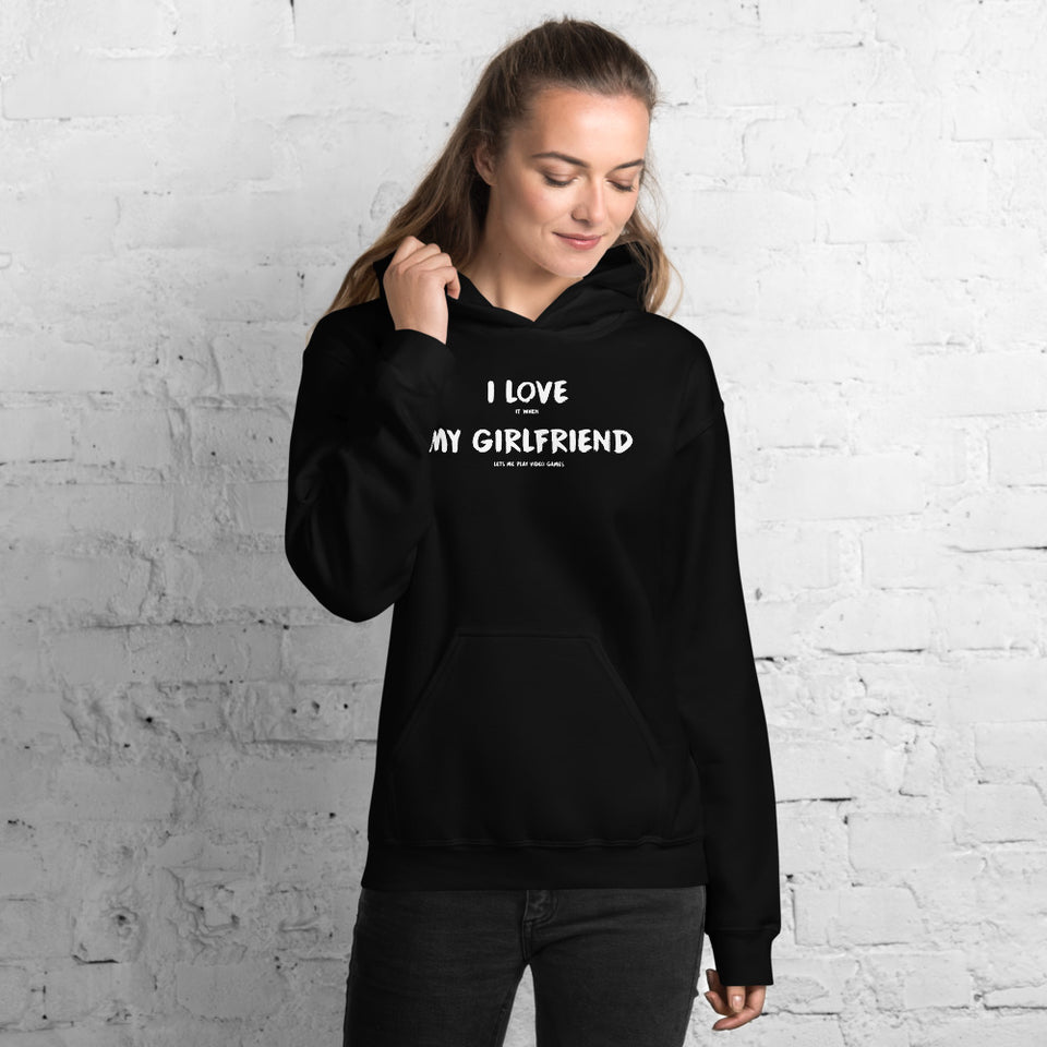 I Love It When My Girlfriend Lets Me Play Video Games Unisex Hoodie