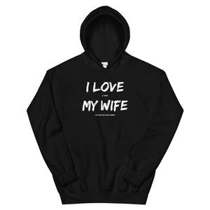 I Love It When My Wife Lets Me Play Video Games Unisex Hoodie I Love It When My Wife Lets Me Play Video Games Unisex Hoodie