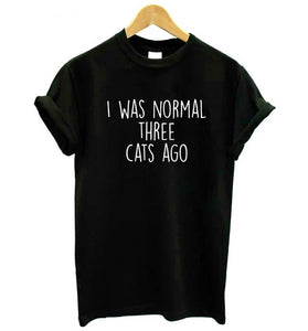 I Was Normal Three Cats Ago Women T-Shirt I Was Normal Three Cats Ago Women T-Shirt