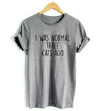 I Was Normal Three Cats Ago Women T-Shirt I Was Normal Three Cats Ago Women T-Shirt