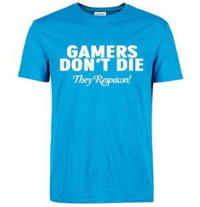 Gamers Don't Die They Respawn Video Game T-Shirt Gamers Don't Die They Respawn Video Game T-Shirt