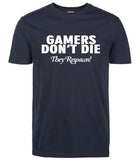 Gamers Don't Die They Respawn Video Game T-Shirt Gamers Don't Die They Respawn Video Game T-Shirt