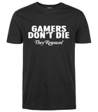 Gamers Don't Die They Respawn Video Game T-Shirt Gamers Don't Die They Respawn Video Game T-Shirt