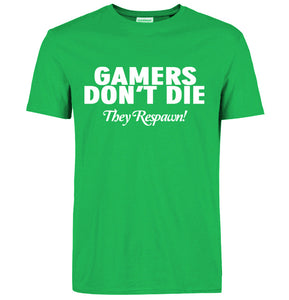 Gamers Don't Die They Respawn Video Game T-Shirt Gamers Don't Die They Respawn Video Game T-Shirt