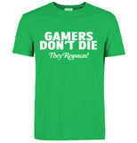 Gamers Don't Die They Respawn Video Game T-Shirt Gamers Don't Die They Respawn Video Game T-Shirt