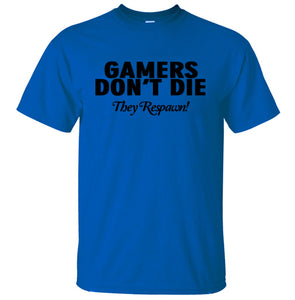 Gamers Don't Die They Respawn Video Game T-Shirt Gamers Don't Die They Respawn Video Game T-Shirt