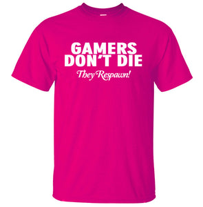 Gamers Don't Die They Respawn Video Game T-Shirt Gamers Don't Die They Respawn Video Game T-Shirt