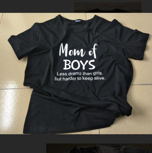 Mom Of Boys Less Drama Than Girls, But Harder To Keep Alive T-Shirt Mom Of Boys Less Drama Than Girls, But Harder To Keep Alive T-Shirt