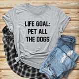 Life Goal Pet All The Dogs Funny Graphic T-Shirt Life Goal Pet All The Dogs Funny Graphic T-Shirt