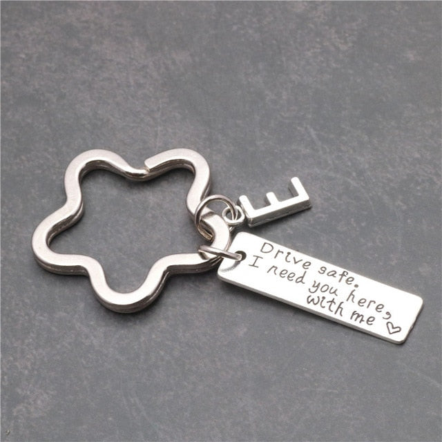 Drive Safe I Need You Here With Me Letter Keychain