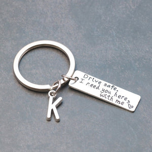 Drive Safe I Need You Here With Me Letter Keychain Drive Safe I Need You Here With Me Letter Keychain