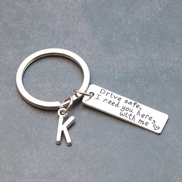 Drive Safe I Need You Here With Me Letter Keychain