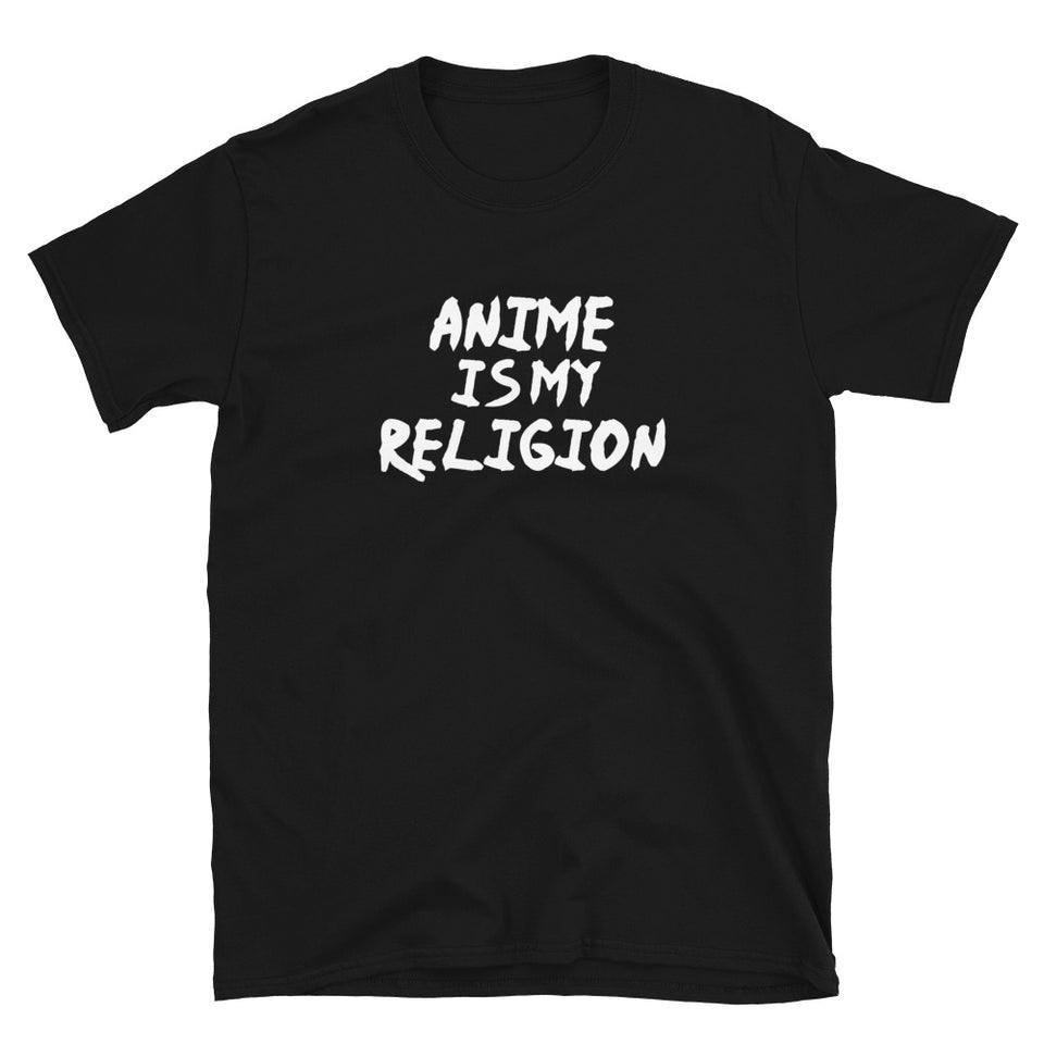 Anime Is My Religion Unisex T-Shirt