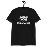 Anime Is My Religion Unisex T-Shirt Anime Is My Religion Unisex T-Shirt