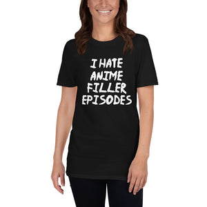 I Hate Anime Filler Episodes Unisex T-Shirt I Hate Anime Filler Episodes Unisex T-Shirt