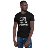 I Hate Anime Filler Episodes Unisex T-Shirt I Hate Anime Filler Episodes Unisex T-Shirt